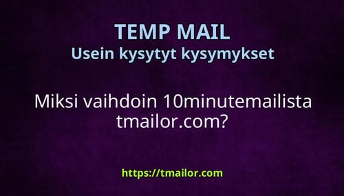 Miksi vaihdoin 10minutemailista tmailorcom