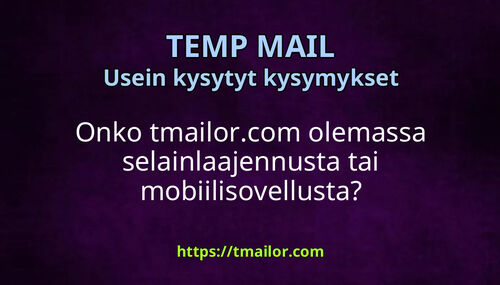 Onko tmailorcom olemassa selainlaajennusta tai mobiilisovellusta