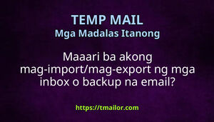 Maaari ba akong mag-importmag-export ng mga inbox o backup na email