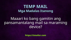 Maaari ko bang gamitin ang pansamantalang mail sa maraming device