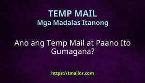 Ano ang Temp Mail at Paano Ito Gumagana