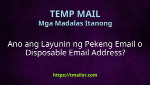 Ano ang Layunin ng Pekeng Email o Disposable Email Address