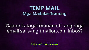 Gaano katagal mananatili ang mga email sa isang tmailorcom inbox