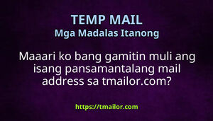 Maaari ko bang gamitin muli ang isang pansamantalang mail address sa tmailorcom