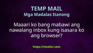 Maaari ko bang mabawi ang nawalang inbox kung isasara ko ang browser