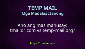 Ano ang mas mahusay tmailorcom vs temp-mailorg