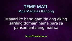 Maaari ko bang gamitin ang aking sariling domain name para sa pansamantalang mail sa tmailorcom