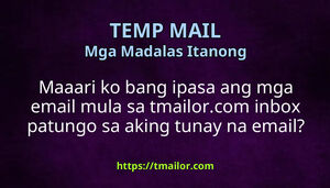 Maaari ko bang ipasa ang mga email mula sa tmailorcom inbox patungo sa aking tunay na email