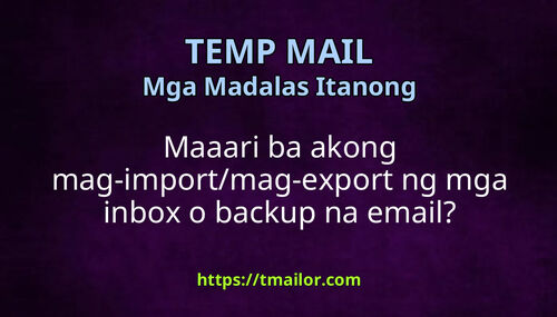 Maaari ba akong mag-importmag-export ng mga inbox o backup na email