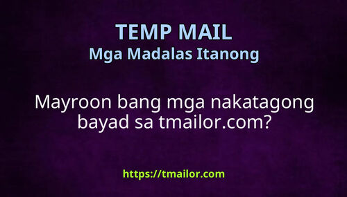 Mayroon bang mga nakatagong bayad sa tmailorcom