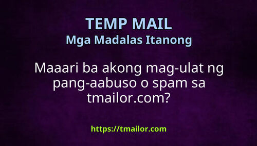 Maaari ba akong mag-ulat ng pang-aabuso o spam sa tmailorcom