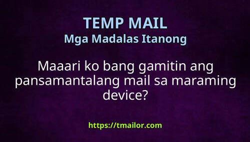 Maaari ko bang gamitin ang pansamantalang mail sa maraming device