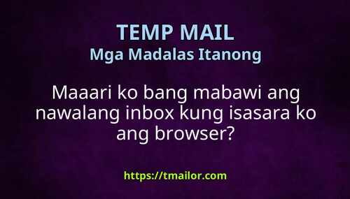 Maaari ko bang mabawi ang nawalang inbox kung isasara ko ang browser