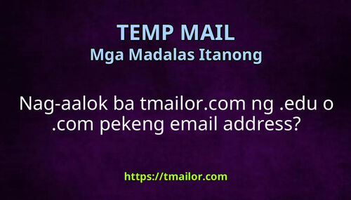 Nag-aalok ba tmailorcom ng edu o com pekeng email address