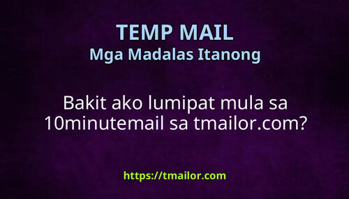 Bakit ako lumipat mula sa 10minutemail sa tmailorcom
