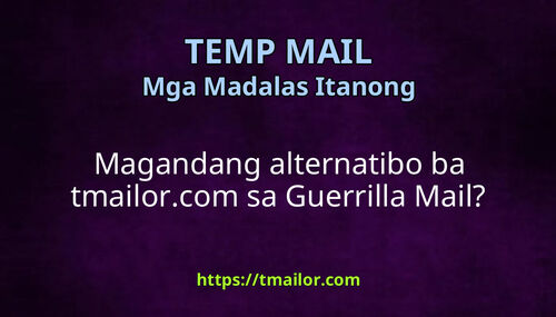 Magandang alternatibo ba tmailorcom sa Guerrilla Mail