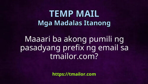 Maaari ba akong pumili ng pasadyang prefix ng email sa tmailorcom