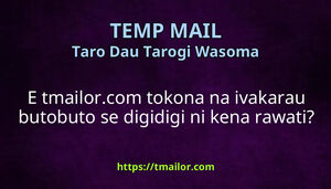 E tmailorcom tokona na ivakarau butobuto se digidigi ni kena rawati