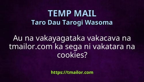 Au na vakayagataka vakacava na tmailorcom ka sega ni vakatara na cookies