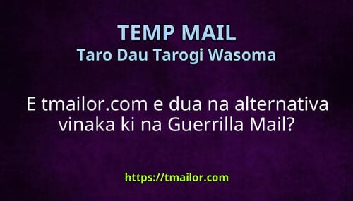 E tmailorcom e dua na alternativa vinaka ki na Guerrilla Mail