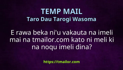 E rawa beka niu vakauta na imeli mai na tmailorcom kato ni meli ki na noqu imeli dina