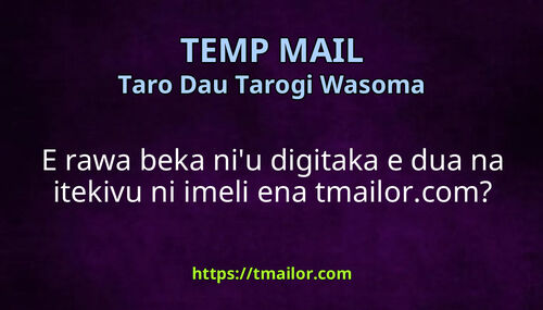 E rawa beka niu digitaka e dua na itekivu ni imeli ena tmailorcom