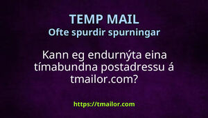 Kann eg endurnýta eina tímabundna postadressu á tmailorcom