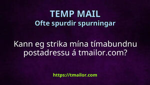 Kann eg strika mína tímabundnu postadressu á tmailorcom