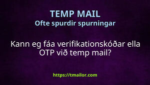 Kann eg fáa verifikationskóðar ella OTP við temp mail