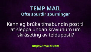 Kann eg brúka tímabundin post til at sleppa undan kravunum um skráseting av telduposti