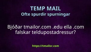 Bjóðar tmailorcom edu ella com falskar teldupostadressur