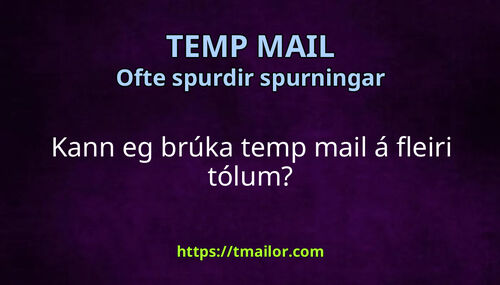 Kann eg brúka temp mail á fleiri tólum