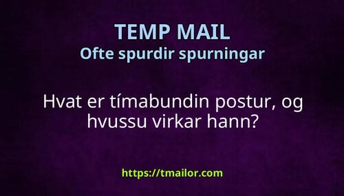 Hvat er tímabundin postur og hvussu virkar hann