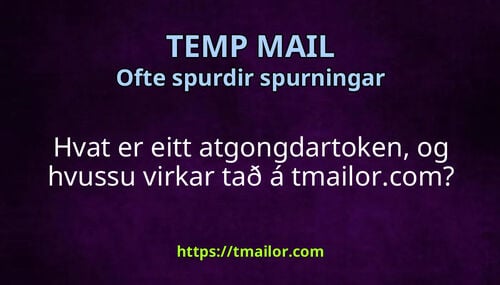 Hvat er eitt atgongdartoken og hvussu virkar tað á tmailorcom