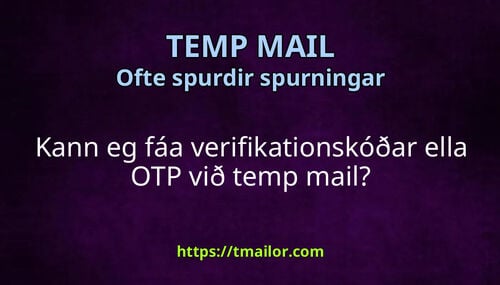 Kann eg fáa verifikationskóðar ella OTP við temp mail
