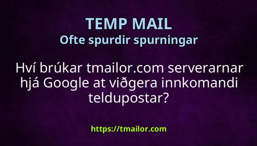 Hví brúkar tmailorcom serverarnar hjá Google at viðgera innkomandi teldupostar