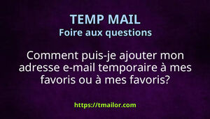 Comment puis-je ajouter mon adresse e-mail temporaire à mes favoris ou à mes favoris