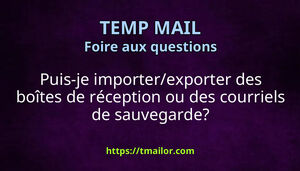 Puis-je importerexporter des boîtes de réception ou des courriels de sauvegarde