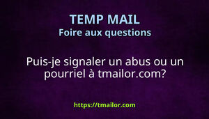 Puis-je signaler un abus ou un pourriel à tmailorcom