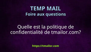 Quelle est la politique de confidentialité de tmailorcom