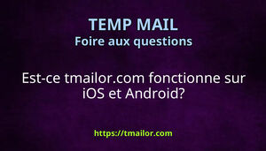 Est-ce tmailorcom fonctionne sur iOS et Android
