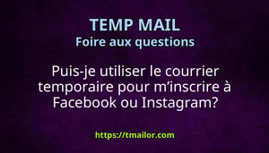 Puis-je utiliser le courrier temporaire pour minscrire à Facebook ou Instagram