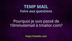 Pourquoi je suis passé de 10minutemail à tmailorcom