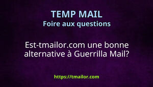 Est-tmailorcom une bonne alternative à Guerrilla Mail