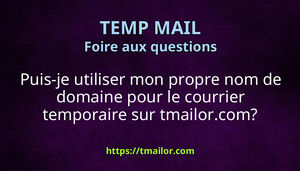 Puis-je utiliser mon propre nom de domaine pour le courrier temporaire sur tmailorcom