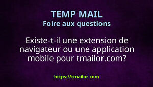 Existe-t-il une extension de navigateur ou une application mobile pour tmailorcom