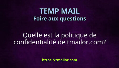 Quelle est la politique de confidentialité de tmailorcom