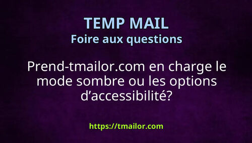Prend-tmailorcom en charge le mode sombre ou les options daccessibilité