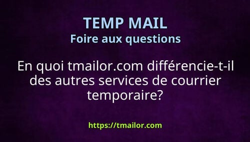 En quoi tmailorcom différencie-t-il des autres services de courrier temporaire