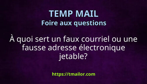 À quoi sert un faux courriel ou une fausse adresse électronique jetable